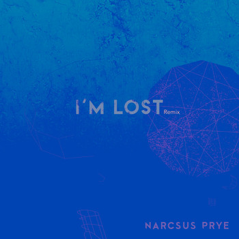 Narcsus Prye - I'm Lost (Remix)