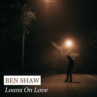 Ben Shaw - Loans on Love