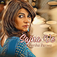 Fariha Pervez - Sajna Ve