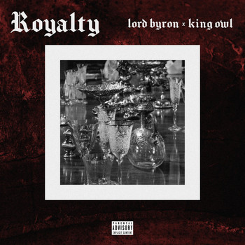 Lord Byron & King Owl - Royalty (Explicit)