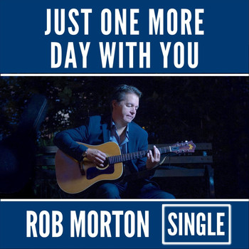 Rob Morton - Just One More Day with You