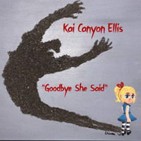 Kai Canyon Ellis - Goodbye She Said