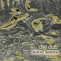 Digidub - Scrap Bodies