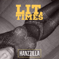 Hanzzilla - Lit. Times (Explicit)
