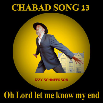 Izzy Schneerson - Chabad Song 13: Oh Lord Let Me Know My End
