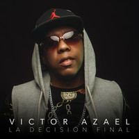 Victor Azael - La Decisión Final