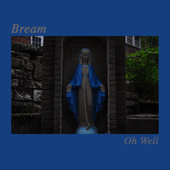 Bream - Oh Well (Explicit)