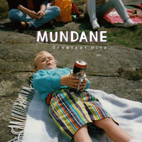 Mundane - Greatest Hits (Explicit)
