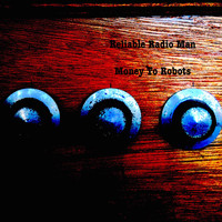 Money to Robots - Reliable Radio Man