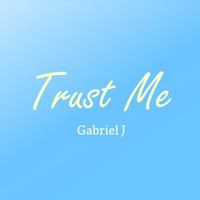 Gabriel J - Trust Me