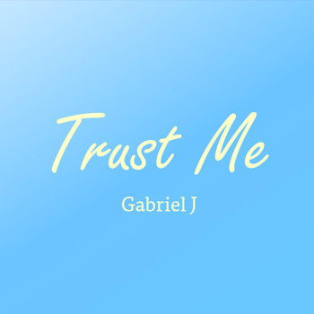 Gabriel J - Trust Me