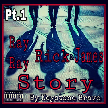 Keystone Bravo - Ray Ray, Rick & James Story, Pt. 1 (Explicit)