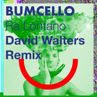 Bumcello - Ra Lontano (David Walters Remix)