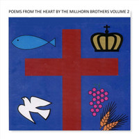 The Millhorn Brothers - Poems from the Heart, Vol. 2