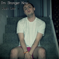 Josh Lee - I'm Stronger Now