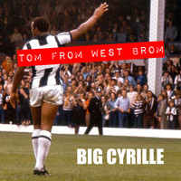 Tom from West Brom / - Big Cyrille