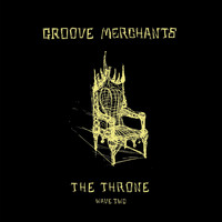 Groove Merchants - The Throne - Wave Two