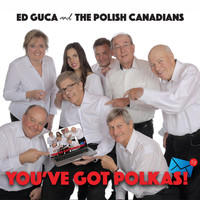 Ed Guca And The Polish Canadians - You've Got Polkas!