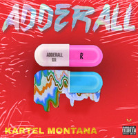 Kartel Montana - Adderall (Explicit)