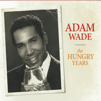 Adam Wade - The Hungry Years