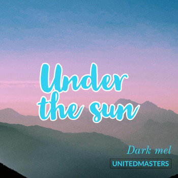Mel - Under The Sun (Explicit)