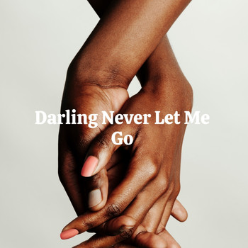 Various Artists - Darling Never Let Me Go