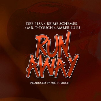 Dee Pesa, Reime Schemes, Mr. T- Touch, Amber Lulu - Run Away (Explicit)