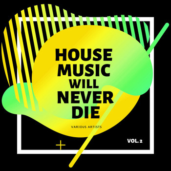 Various Artists - House Music Will Never Die, Vol. 2