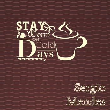 Sergio Mendes - Stay Warm On Cold Days