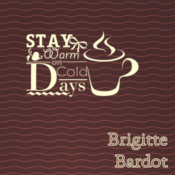 Brigitte Bardot - Stay Warm On Cold Days