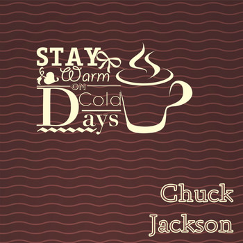 Chuck Jackson - Stay Warm On Cold Days