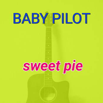 BABY PILOT / - Sweet Pie