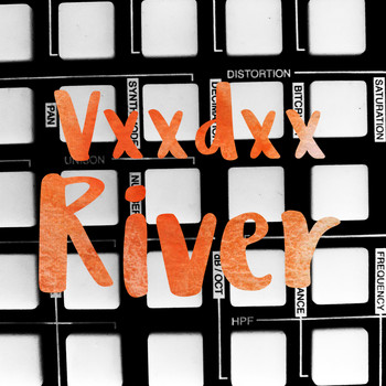 VXXDXX / - River