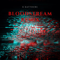 K Kattoure / - Bloodstream (Remix)