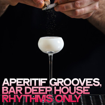 Various Artists - Aperitif Grooves (Bar Deep House Rhythms Only)