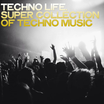 Various Artists - Techno Life (Super Collection of Techno Music)