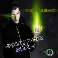 Mokushi - Cyberpunk is Dead!