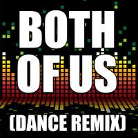 The Re-Mix Heroes - Both of Us  (Dance Remix) (Explicit)