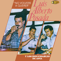 Luis Alberto Posada with Los Inolvidables De Apia - No Volveré a Querer