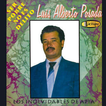 Luis Alberto Posada with Los Inolvidables De Apia - Ser Pobre No Es Delito