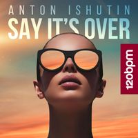 Anton Ishutin - Say It's Over