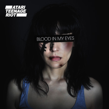 Atari Teenage Riot - Blood In My Eyes (Explicit)