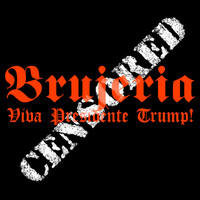 Brujeria - Viva Presidente Trump! (Explicit)