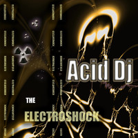 Acid DJ - The Electroshock