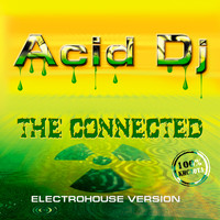 Acid DJ - The Connected (Electrohouse Version)