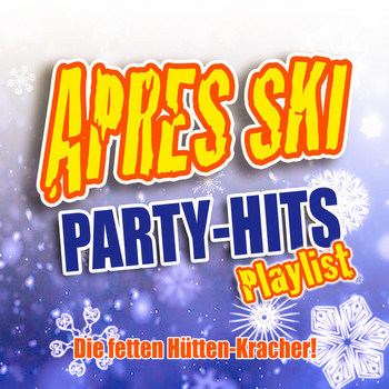 Various Artists - Après Ski Party-Hits Playlist (Die fetten Hütten-Kracher! [Explicit])