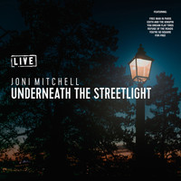 Joni Mitchell - Underneath the Streetlight (Live)