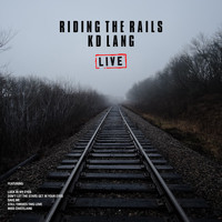k.d. lang - Riding The Rails (Live)