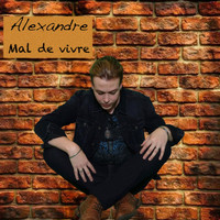 Alexandre - Mal de vivre