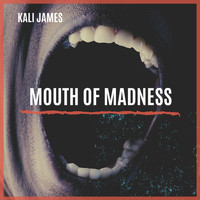 Kali James - Mouth of Madness